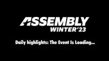 ASSEMBLY Winter 2023 Daily Highlights: The Event Is Loading... (Wednesday) by AssemblyTV